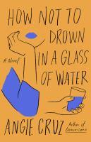 Cover of "How Not to Drown in a Glass of Water" by Angie Cruz