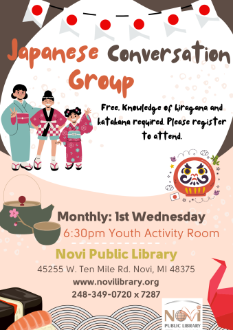 Japanese Conversation Group 1st Wednesday of each month at 6:30pm, registration required. Knowledge of hiragana and katakana required. Ages 16+