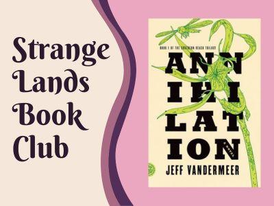 Strange Lands Book Club promotional image with a split creme and lilac background. On the right side is the cover for Annihilation by Jeff Vandermeer.