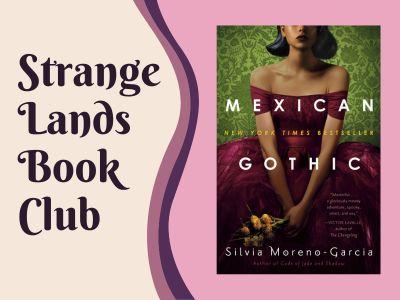 Strange Lands Book Club promotional image with a split creme and lilac background. On the right side is the cover for Mexican Gothic by Silvia Moreno-Garcia.