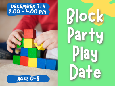 A promotional flyer for a children's event titled "Block Party Play Date." The left side features a photo of a child's hands stacking colorful wooden blocks on a carpet. The text above the image reads "December 7th, 2:00 – 4:00 PM" in a playful white font on a blue background. Below the image, it says "Ages 0–8." The right side of the flyer has a green background with bold white text reading "Block Party Play Date" and a yellow abstract shape in the top right corner.