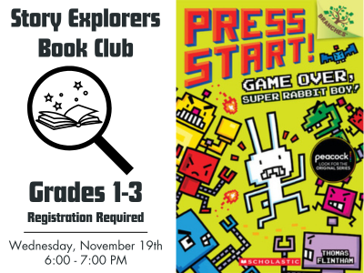 Story Explorers Book Club flyer for grades 1–3. Left side includes an icon of an open book under a magnifying glass. Text reads: 'Story Explorers Book Club. Grades 1–3. Registration Required. Wednesday, November 19th, 6:00–7:00 PM.' The right side shows the cover of the book 'Press Start! Game Over, Super Rabbit Boy!' by Thomas Flintham, featuring pixelated video game-style artwork with a white rabbit character.