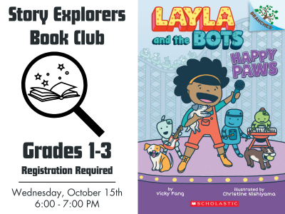 Story Explorers Book Club flyer for grades 1–3. Left side includes an icon of an open book under a magnifying glass. Text reads: 'Story Explorers Book Club. Grades 1–3. Registration Required. Wednesday, October 15th, 6:00–7:00 PM.' The right side shows the cover of the book 'Layla and the Bots: Happy Paws' by Vicky Fang, illustrated by Christine Nishiyama, featuring Layla on stage holding a dog with 2 dogs near her on the floor and 3 robots in the background playing instruments.