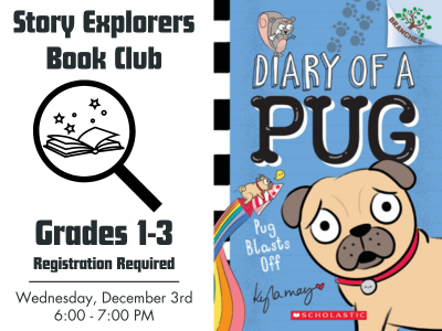 Story Explorers Book Club flyer for grades 1–3. Left side includes an icon of an open book under a magnifying glass. Text reads: 'Story Explorers Book Club. Grades 1–3. Registration Required. Wednesday, December 3rd, 6:00–7:00 PM.' The right side shows the cover of the book 'Diary of a Pug: Pug Blasts Off' by Kyla May, with a cartoon pug wearing a rocket-powered backpack.