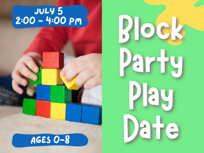 Flyer for a “Block Party Play Date.” On the left side, a child’s hands are stacking colorful wooden blocks on a carpet. A blue label at the top reads “July 5th, 2:00 – 4:00 PM,” and another at the bottom reads “Ages 0–8.” On the right side, against a bright green background with a yellow abstract shape, large white text reads “Block Party Play Date.”