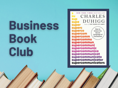 Graphic with a blue background and a row of books along the bottom. Text on the left reads “Business Book Club.” On the right is the cover of Supercommunicators: How to Unlock the Secret Language of Connection by Charles Duhigg, showing the title repeated in colorful stacked text.