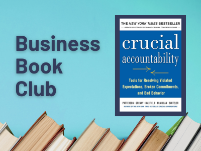 Graphic with a blue background and books along the bottom. Text on the left reads “Business Book Club.” On the right is the blue cover of Crucial Accountability: Tools for Resolving Violated Expectations, Broken Commitments, and Bad Behavior by Patterson, Grenny, Maxfield, McMillan, and Switzler.