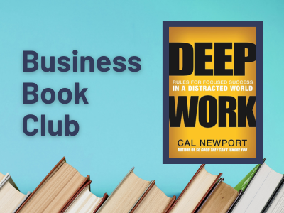 Graphic with a blue background and a row of books at the bottom. On the left, dark text reads “Business Book Club.” On the right is the yellow and black book cover of Deep Work: Rules for Focused Success in a Distracted World by Cal Newport.
