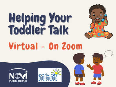 A flyer with the title “Helping Your Toddler Talk.” Below, the text reads “Virtual – On Zoom.” The bottom features the Novi Public Library and Early On Michigan logos. The design includes an illustration of a smiling toddler holding a toy phone and two children talking to each other.