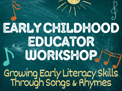 Graphic with a chalkboard background featuring playful doodles of a sun and colorful music notes. The main text reads, “Early Childhood Educator Workshop.” Below it, in yellow script, the subtitle says, “Growing Early Literacy Skills Through Songs & Rhymes.”