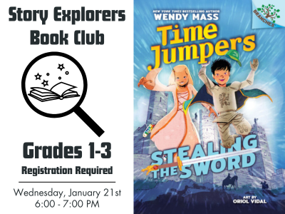 Promotional graphic for the Story Explorers Book Club featuring Time Jumpers: Stealing the Sword by Wendy Mass. The book cover shows two kids dressed in medieval-style outfits, running excitedly with a castle behind them. Text on the left reads: “Story Explorers Book Club. Grades 1–3. Registration Required. Wednesday, January 21st, 6:00–7:00 PM.”