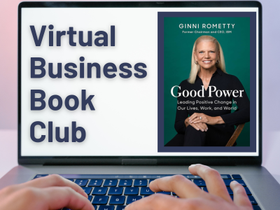Graphic showing a laptop screen with the words “Virtual Business Book Club” on the left and the cover of Good Power: Leading Positive Change in Our Lives, Work, and World by Ginni Rometty on the right. The cover features a photo of the author against a dark green background.