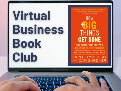 Graphic showing a laptop screen with “Virtual Business Book Club” on the left. On the right is the orange cover of How Big Things Get Done: The Surprising Factors That Determine the Fate of Every Project by Bent Flyvbjerg and Dan Gardner.