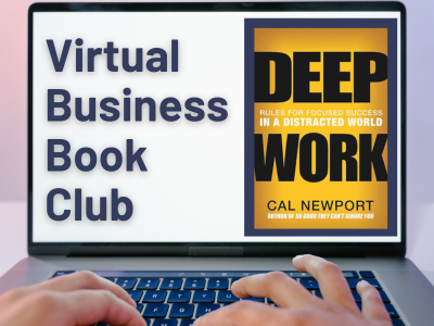 Graphic of a laptop screen with the words “Virtual Business Book Club” on the left. On the right is the yellow and black cover of Deep Work: Rules for Focused Success in a Distracted World by Cal Newport.