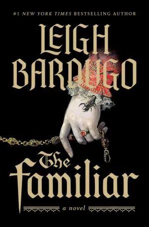 Front cover of the novel "The Familiar" by Leigh Bardugo